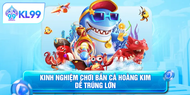 Kinh nghiệm chơi bắn cá