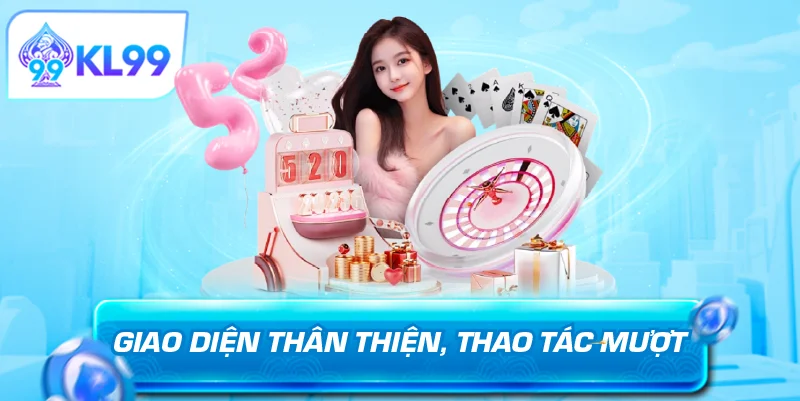 Giao diện thân thiện thao tác mượt mà