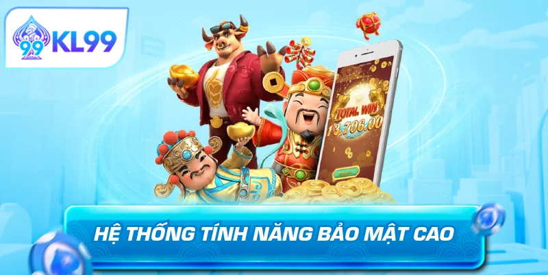 Hệ thống tính năng bảo mật cao