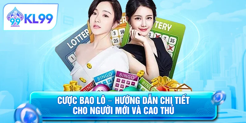 Cược bao lô hướng dẫn chi tiết cho người mới và cao thủ