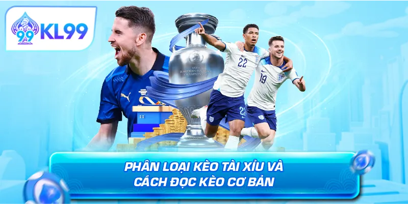 Phân loại kèo tài xỉu và cách đọc kèo cơ bản