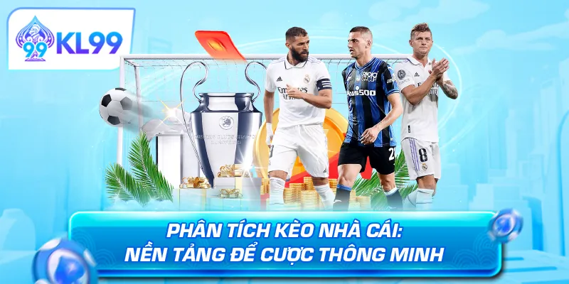 Phân tích kèo nhà cái: nền tảng để cược thông minh
