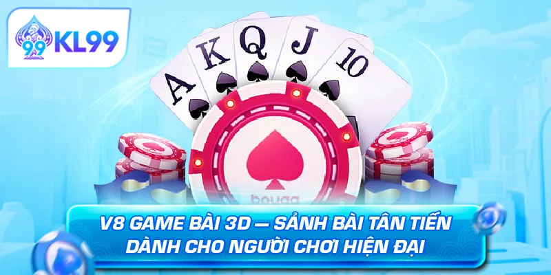 V8 game bài 3D — sảnh bài tân tiến dành cho người chơi hiện đại